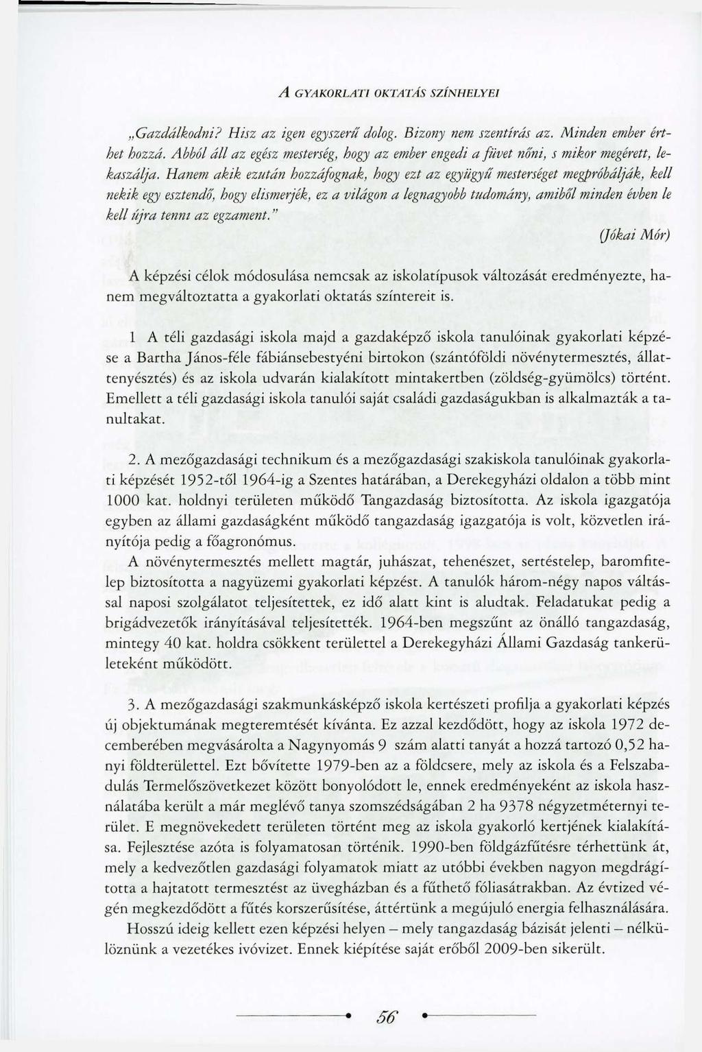 A GYAKORLATI OKTATÁS SZÍNHELYEI Gazdálkodni? Hisz az igen egyszerű dolog. Bizony nem szentírás az. Minden ember érthet hozzá.