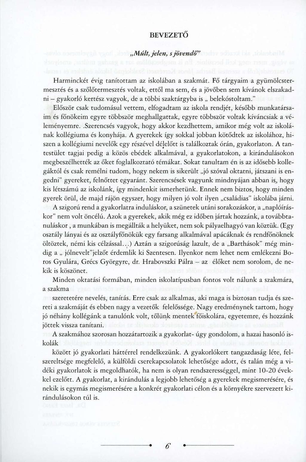 BEVEZETŐ Múlt, jelen, s jövendő" Harminckét évig tanítottam az iskolában a szakmát.