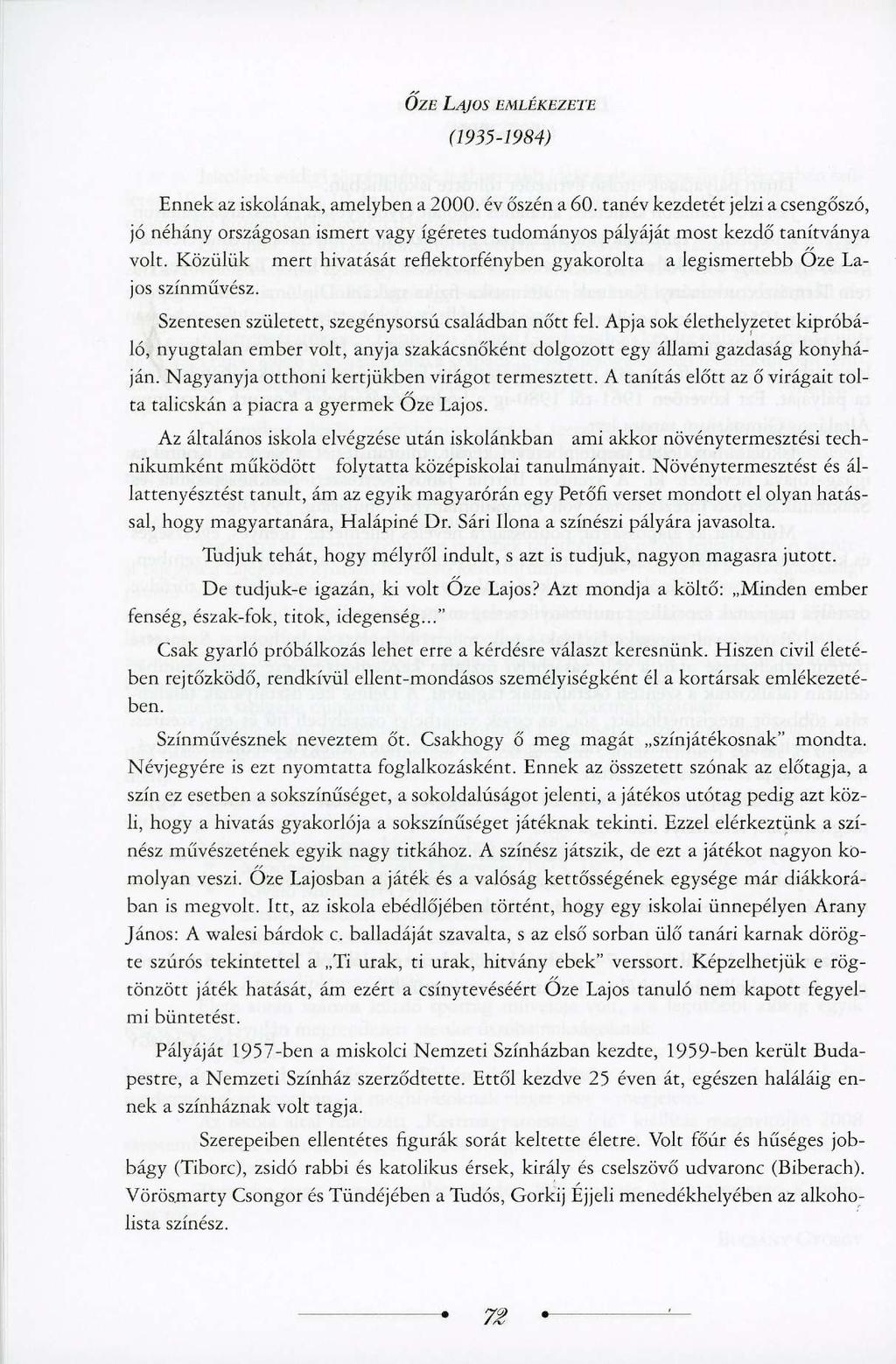 ŐZE LAJOS EMLÉKEZETE (1935-1984) Ennek az iskolának, amelyben a 2000. év őszén a 60.