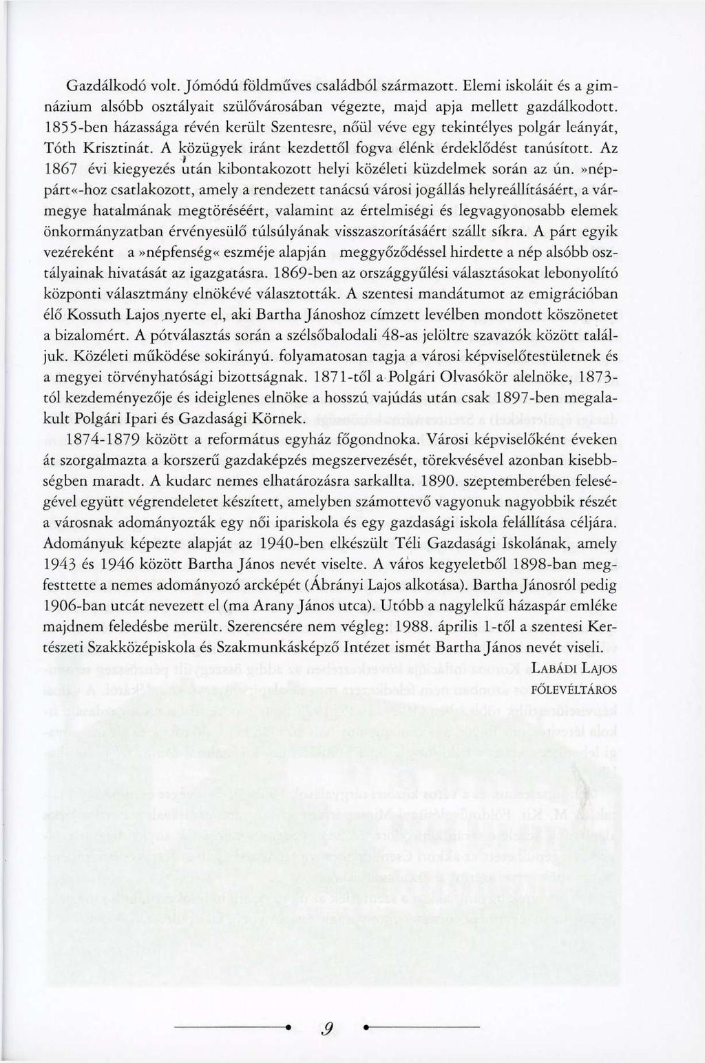 Gazdálkodó volt. Jómódú földműves családból származott. Elemi iskoláit és a gimnázium alsóbb osztályait szülővárosában végezte, majd apja mellett gazdálkodott.