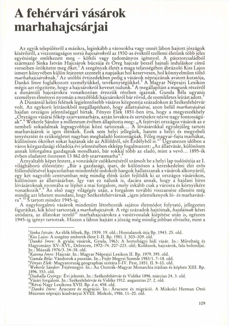 A fehérvári vásárok marhahaj csárj ai Az egyik településről a másikra, leginkább a városokba vagy onnét lábon hajtott jószágok kísérőiről, a viszontagságos sorsú hajcsárokról az 1930-as évektől