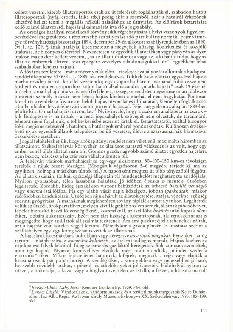 kellett vezetni, kisebb állatcsoportok csak az út felerészét foglalhatták el, szabadon hajtott állatcsoportnál (nyáj, csorda, falka stb.