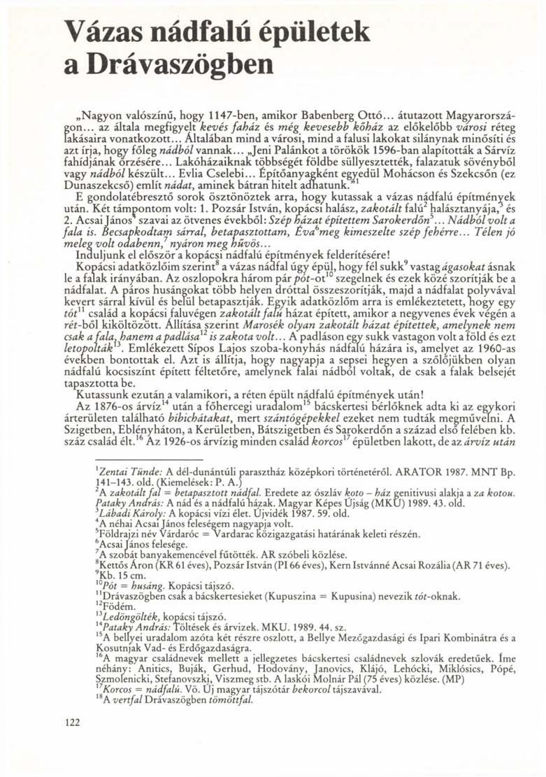 Vázas nádfalú épületek a Drávaszögben Nagyon valószínű, hogy 1147-ben, amikor Babenberg Ottó... átutazott Magyarorszá- ;on.