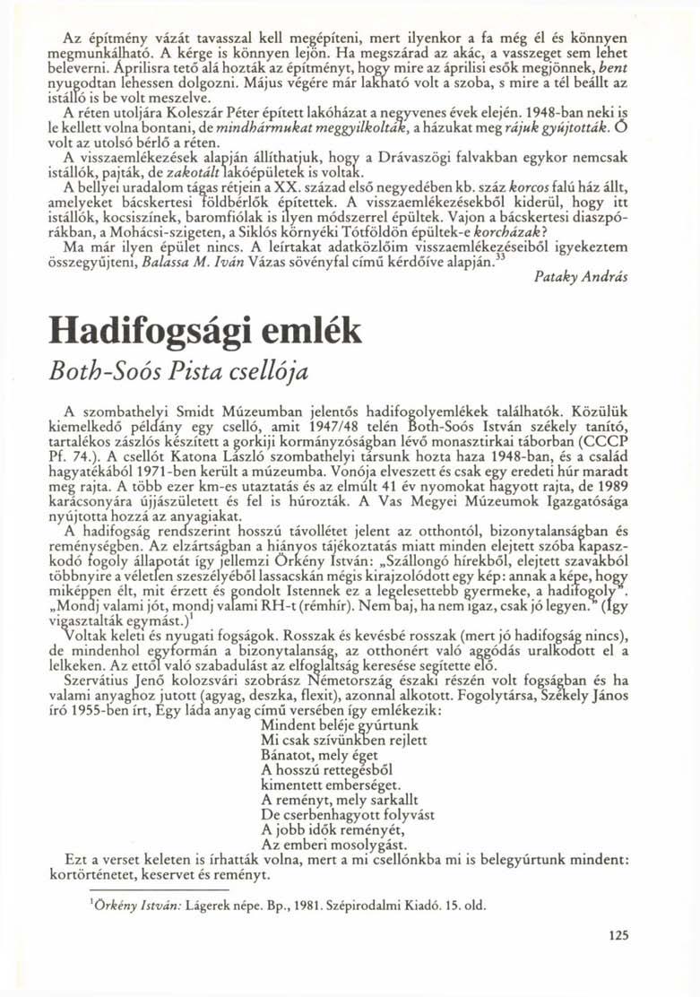 Az építmény vázát tavasszal kell megépíteni, mert ilyenkor a fa még él és könnyen megmunkálható. A kérge is könnyen lejön. Ha megszárad az akác, a vasszeget sem lehet beleverni.