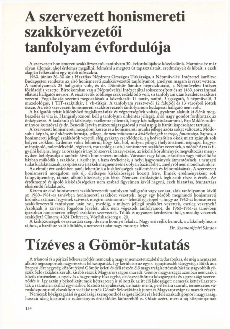 A szervezett honismereti szakkörvezetői tanfolyam évfordulója A szervezett honismereti szakkörvezetői-tanfolyam 30. évfordulójához közeledünk.