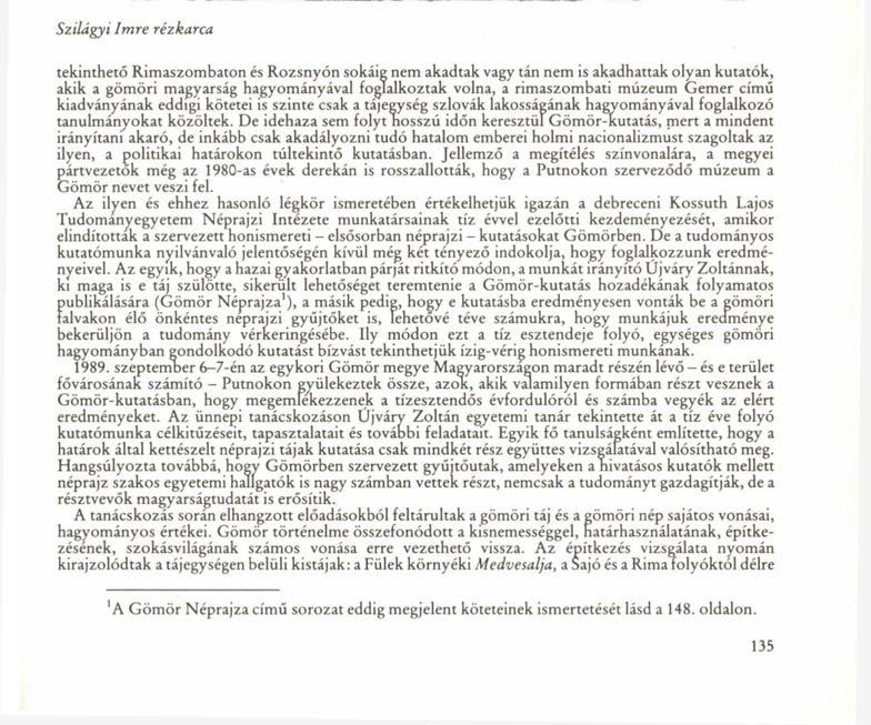 Szilágyi Imre rézkarca tekinthető Rimaszombaton és Rozsnyón sokáig nem akadtak vagy tán nem is akadhattak olyan kutatók, akik a gömöri magyarság hagyományával foglalkoztak volna, a rimaszombati