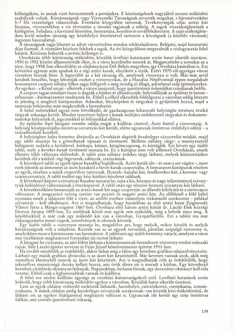 költségükön, és annak vizét bevezettették a portájukra. E közösségeknek nagyjából azonos működési szabályaik voltak.