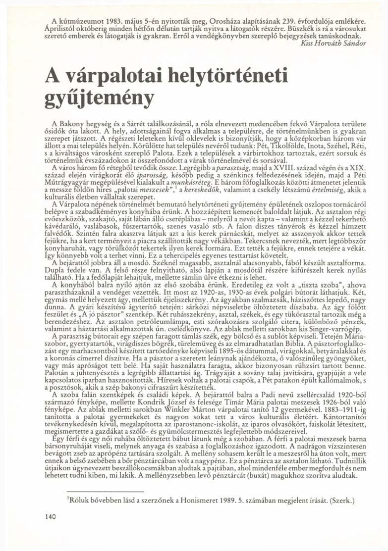 A kútmúzeumot 1983. május 5-én nyitották meg, Orosháza alapításának 239. évfordulója emlékére. Áprilistól októberig minden hétfőn délután tartják nyitva a látogatók részére.