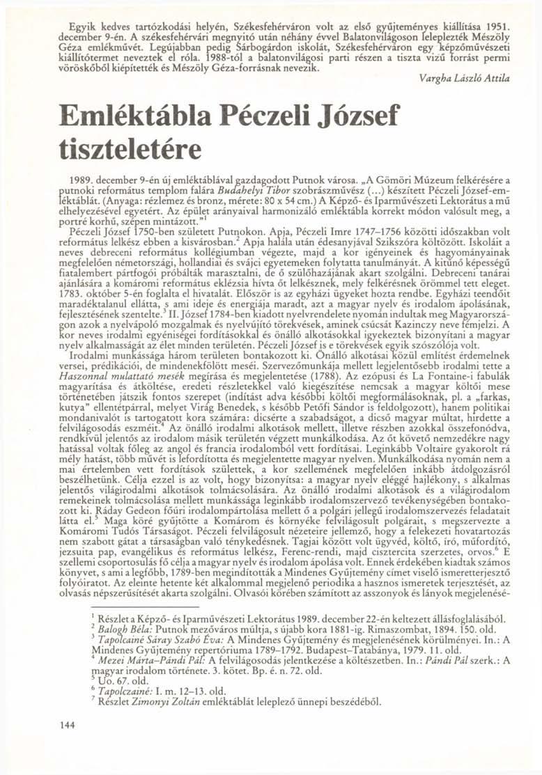 Egyik kedves tartózkodási helyén, Székesfehérváron volt az első gyűjteményes kiállítása 1951. december 9-én.