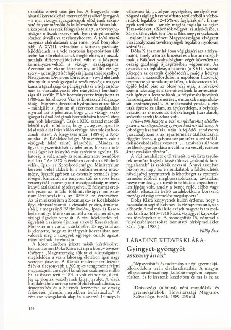alakulása eltérő utat járt be.