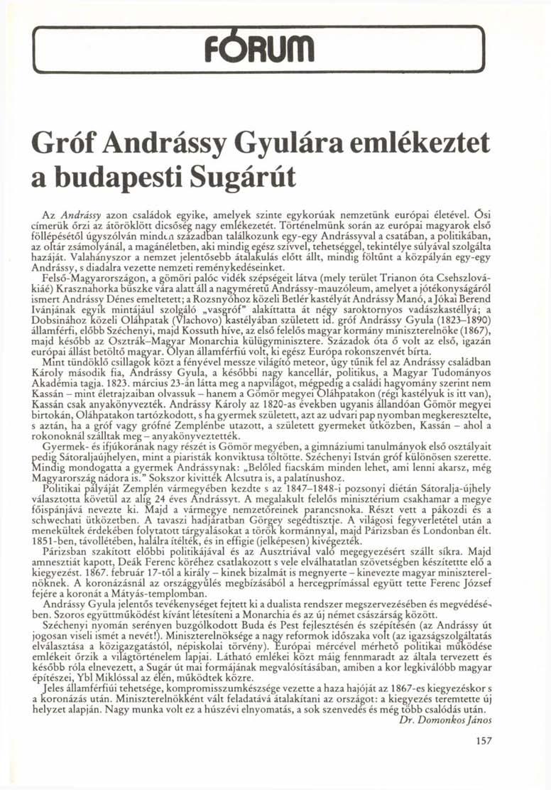 FÓRUm Gróf Andrássy Gyulára emlékeztet a budapesti Sugárút Az Andrássy azon családok egyike, amelyek szinte egykorúak nemzetünk európai életével.