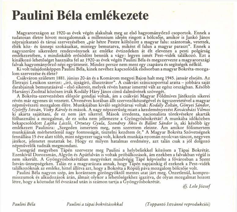 Paulini Béla emlékezete Magyarországon az 1920-as évek végén alakultak meg az első hagyományőrző csoportok.