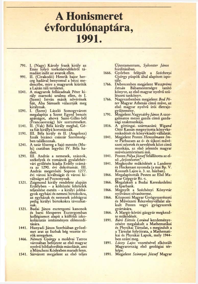 A Honismeret év for dulónaptár a, 1991. 791. I. (Nagy) Károly frank király az Enns folyó torkolatvidékéről támadást indít az avarok ellen. 991. II.