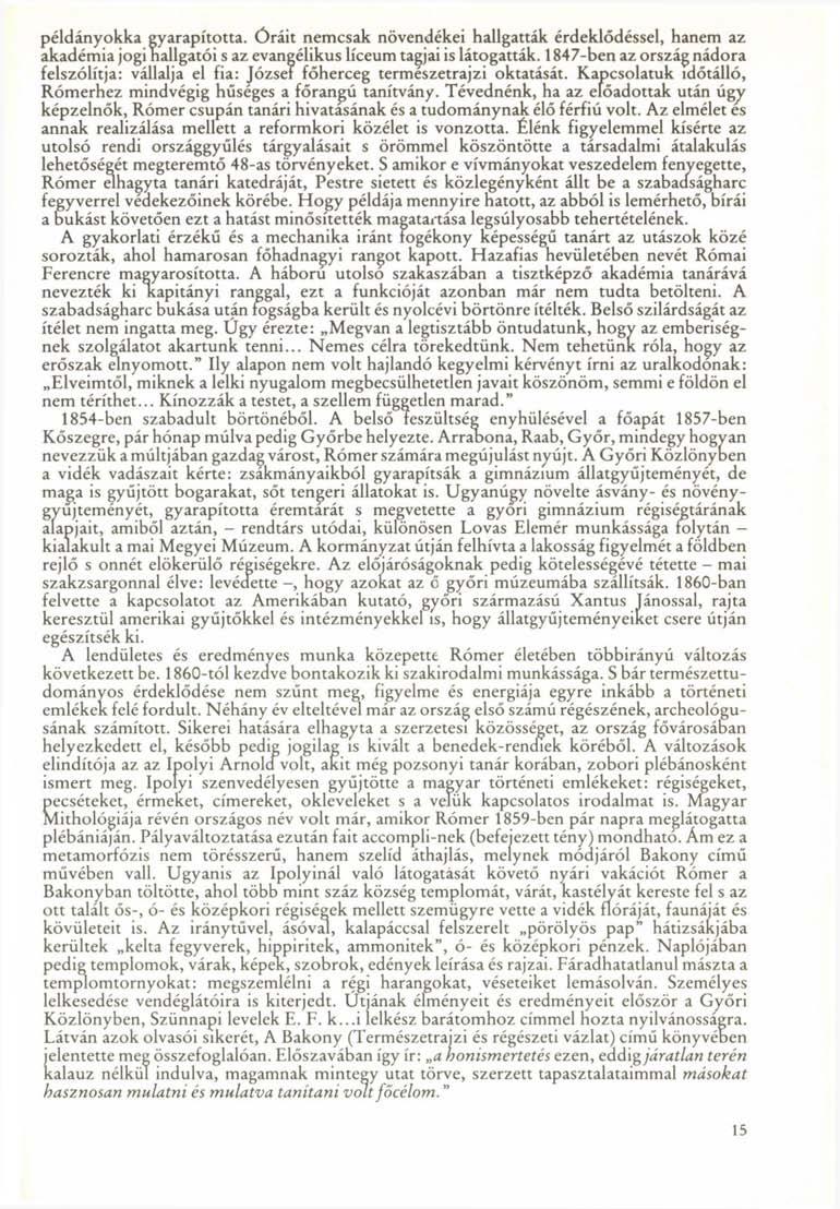 példányokká gyarapította. Óráit nemcsak növendékei hallgatták érdeklődéssel, hanem az akadémia jogi hallgatói s az evangélikus líceum tagjai is látogatták.