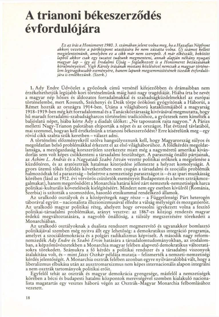 A trianoni békeszerződés évfordulójára Ez az írás a Honismeret 1980. 3. számában jelent volna meg, ha a Hazafias Népfront akkori vezetése a pártközpont utasítására be nem zúzatta volna.