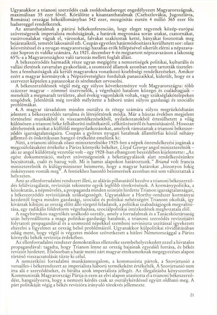 Ugyanakkor a trianoni szerződés csak zsoldoshadsereget engedélyezett Magyarországnak, maximálisan 35 ezer fővel.