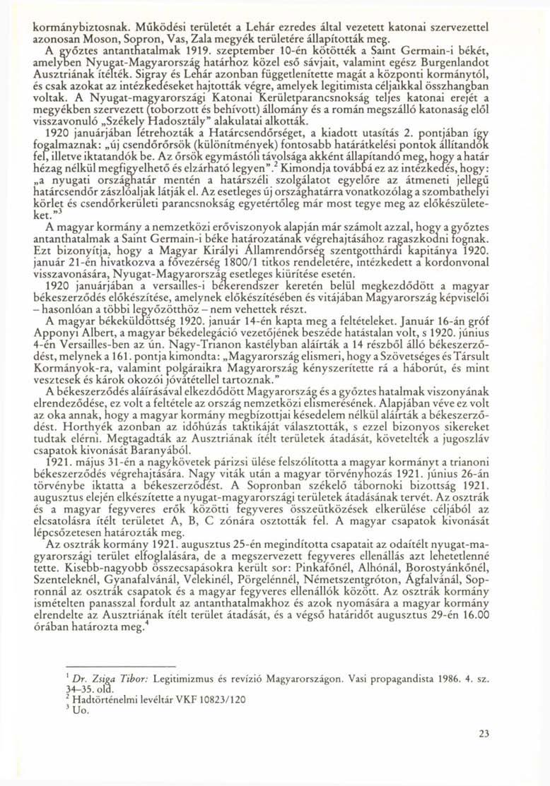 kormánybiztosnak. Működési területét a Lehár ezredes által vezetett katonai szervezettel azonosan Moson, Sopron, Vas, Zala megyék területére állapították meg. A győztes antanthatalmak 1919.