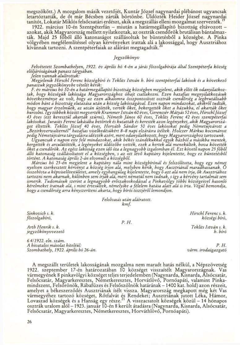 megszökött.) A mozgalom másik vezetőjét, Kuntár József nagynardai plébánost ugyancsak letartóztatták, de őt már Bécsben zárták börtönbe.