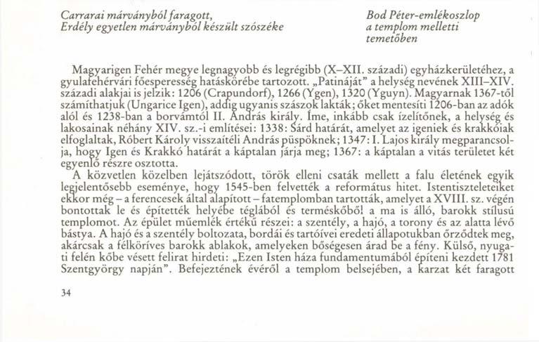 Carrarai márványból faragott, Erdély egyetlen márványból készült szószéke Bod Péter-emlékoszlop a templom melletti temetőben Magyarigen Fehér megye legnagyobb és legrégibb (X-XII.