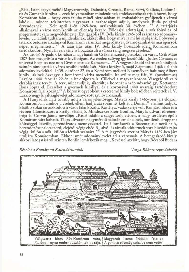 Béla, Isten kegyelméből Magyarország, Dalmátia, Croatia, Rama, Servi, Galícia, Lodoméria és Cumaniakirálya... ezek folyamataban mindenkinek emlékezetébe akarjuk hozni, hogy Komárom falut.