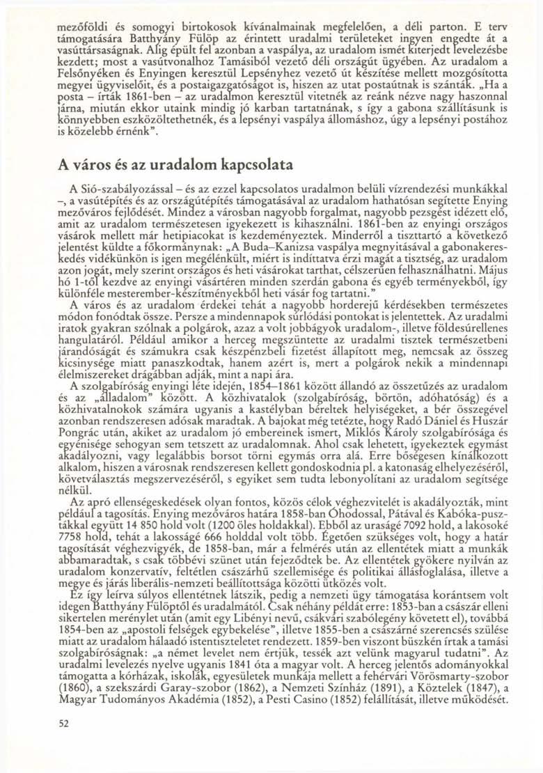 mezőföldi és somogyi birtokosok kívánalmainak megfelelően, a déli parton. E terv támogatására Batthyány Fülöp az érintett uradalmi területeket ingyen engedte át a vasúttársaságnak.