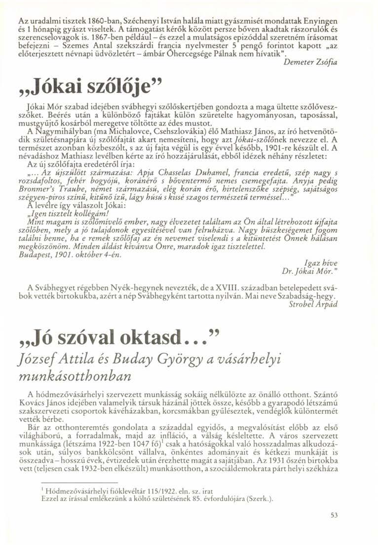 Az uradalmi tisztek 1860-ban, Széchenyi István halála miatt gyászmisét mondattak Enyingen és 1 hónapig gyászt viseltek.