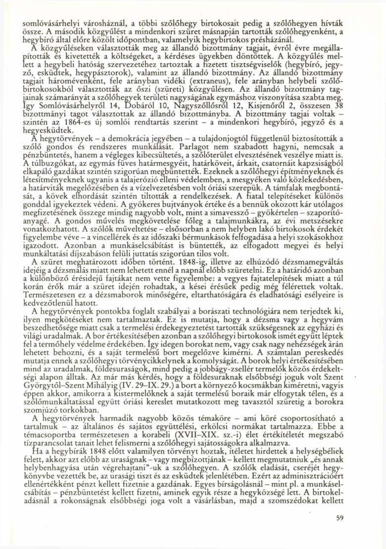 somlóvásárhelyi városháznál, a többi szőlőhegy birtokosait pedig a szőlőhegyen hívták össze.