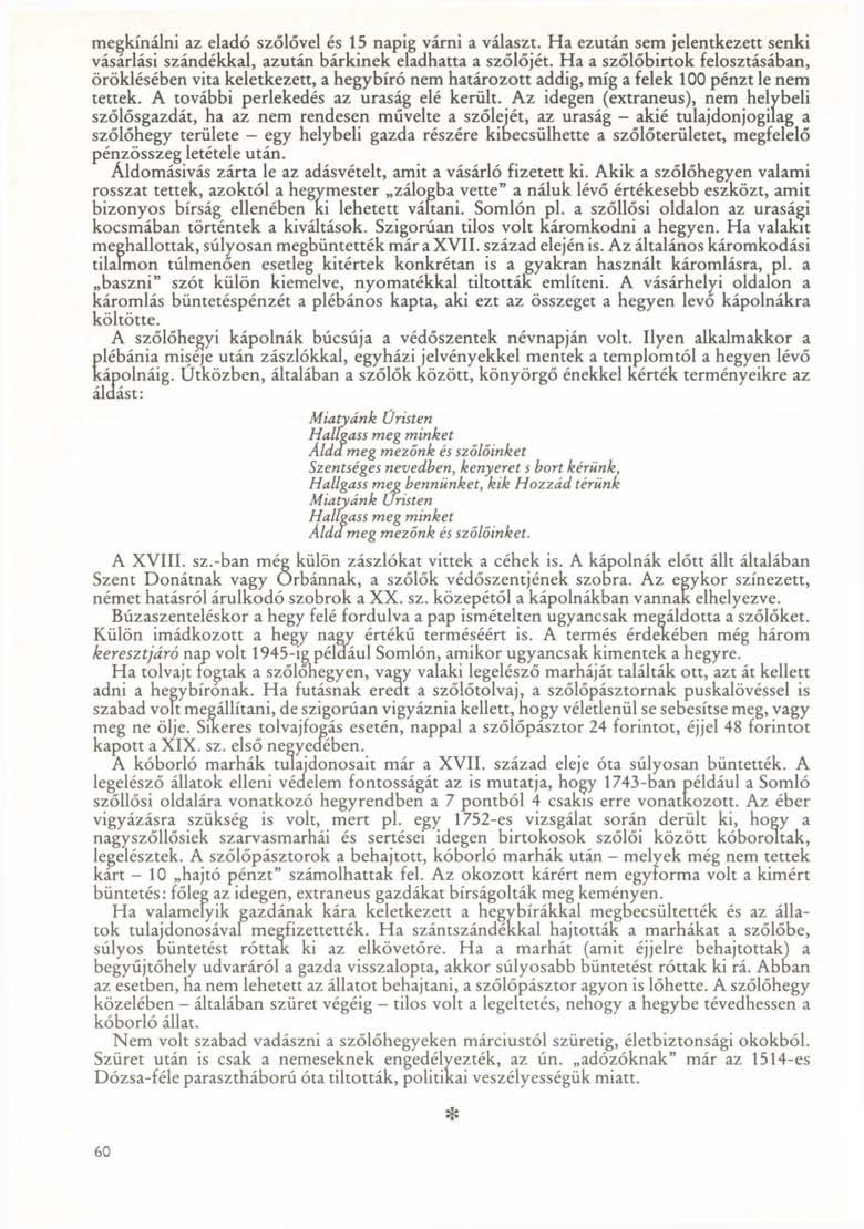 megkínálni az eladó szőlővel és 15 napig várni a választ. Ha ezután sem jelentkezett senki vásárlási szándékkal, azután bárkinek eladhatta a szőlőjét.