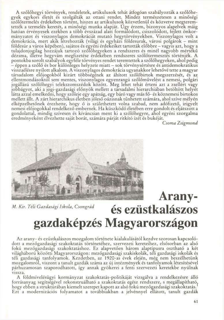 A szőlőhegyi törvények, rendeletek, artikulusok tehát átfogóan szabályozták a szőlőhegyek egykori életét és szolgálták az ottani rendet.