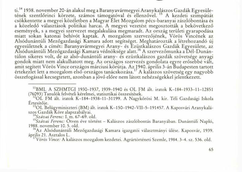 ti. 14 1938. november 20-án alakul meg a Baranyavármegyei Aranykalászos Gazdák Egyesületének szentlőrinci körzete, számos támogatóval és ellenzővel.