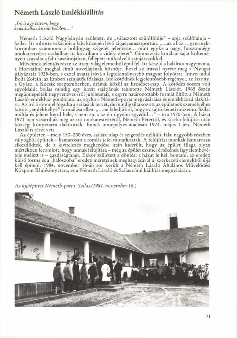 Németh László Emlékkiállítás Jró is úgy lettem, bogy Szilasbalbás kiszólt belőlem..." Németh László Nagybányán született, de választott szülőföldje" - apja szülőfaluja - Szilas.