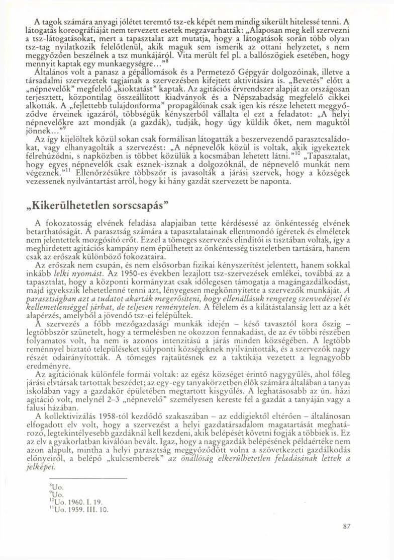 A tagok számára anyagi jólétet teremtő tsz-ek képét nem mindig sikerült hitelessé tenni.