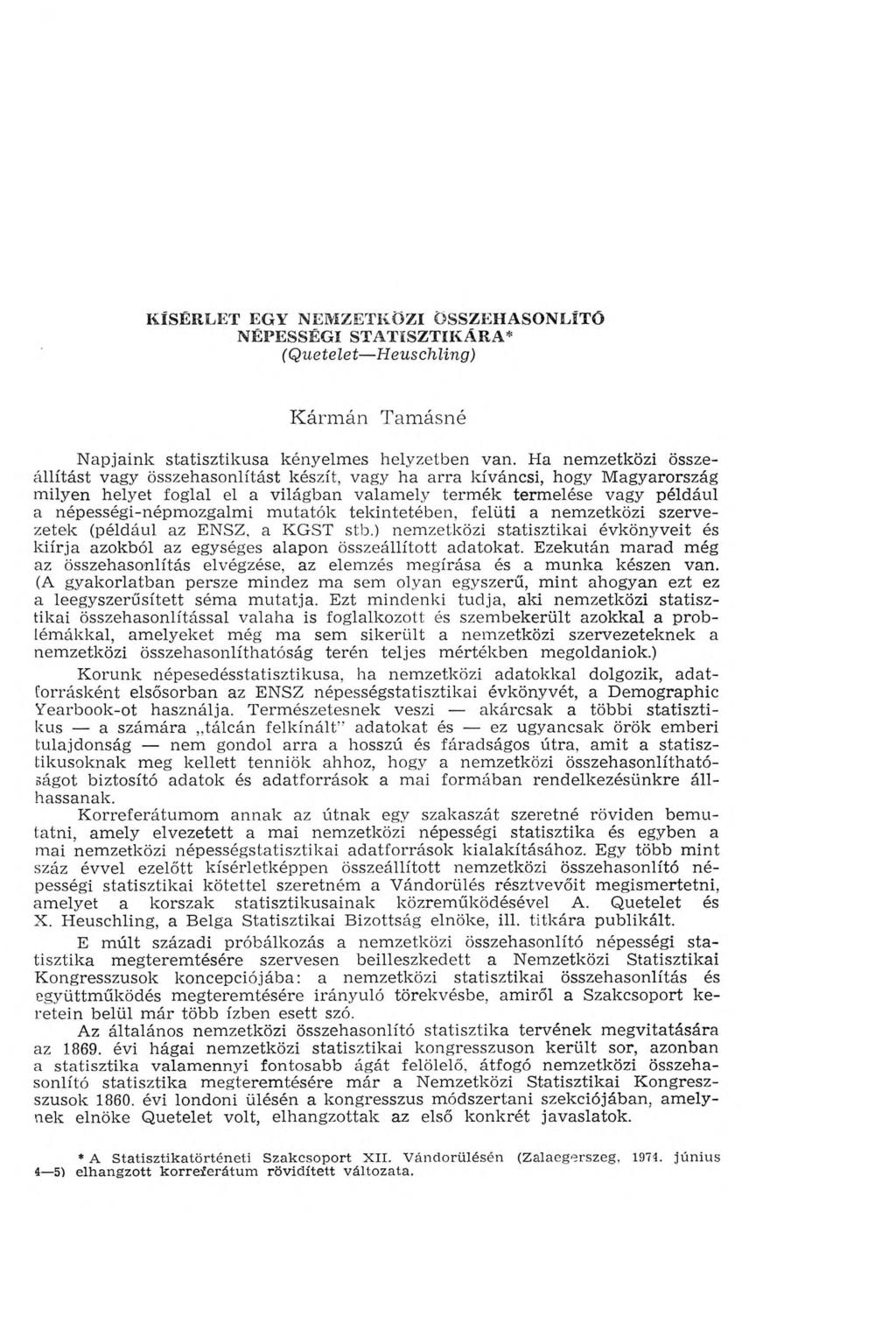 k ís é r l e t e g y n e m z e t k ö z i ö s s z e h a s o n l ít ó NÉPESSÉGI STATISZTIKÁRA* (Quetelet Heuschling) Kármán Tamásné Napjaink statisztikusa kényelmes helyzetben van.