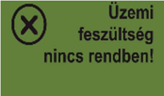 Hiba Kijelzés Ok Megoldás Akkor jelenik meg, ha az üzemi feszültség nem éri el a minimumértéket vagy túl nagy feszültségingadozás lép fel.