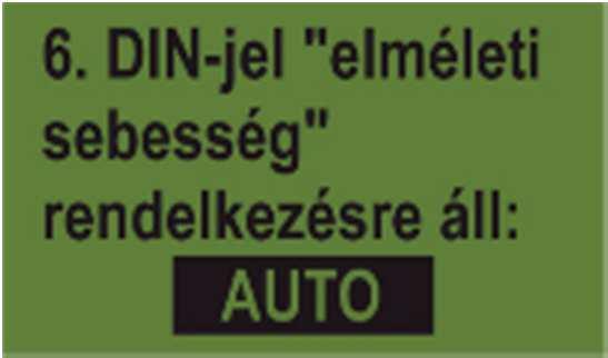 hajtóműről) Tényleges sebesség (legtöbbször radarérzékelő) TIPP: Mindkét sebességjelzés rendelkezésre állása esetén a (pontosabb) tényleges