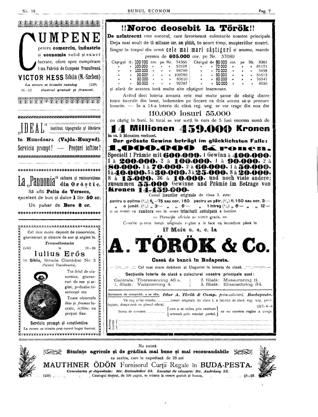 Nr. 18 BUNUL ECONOM Pag. 7 CU M P E N E pentru corner cin, industrie şi economie solid şi exact lucrate, ofere spre cumpërare I-ma Fabrică de Cumpene TransilvaDă VICTOR HESS Sibiiu(N.