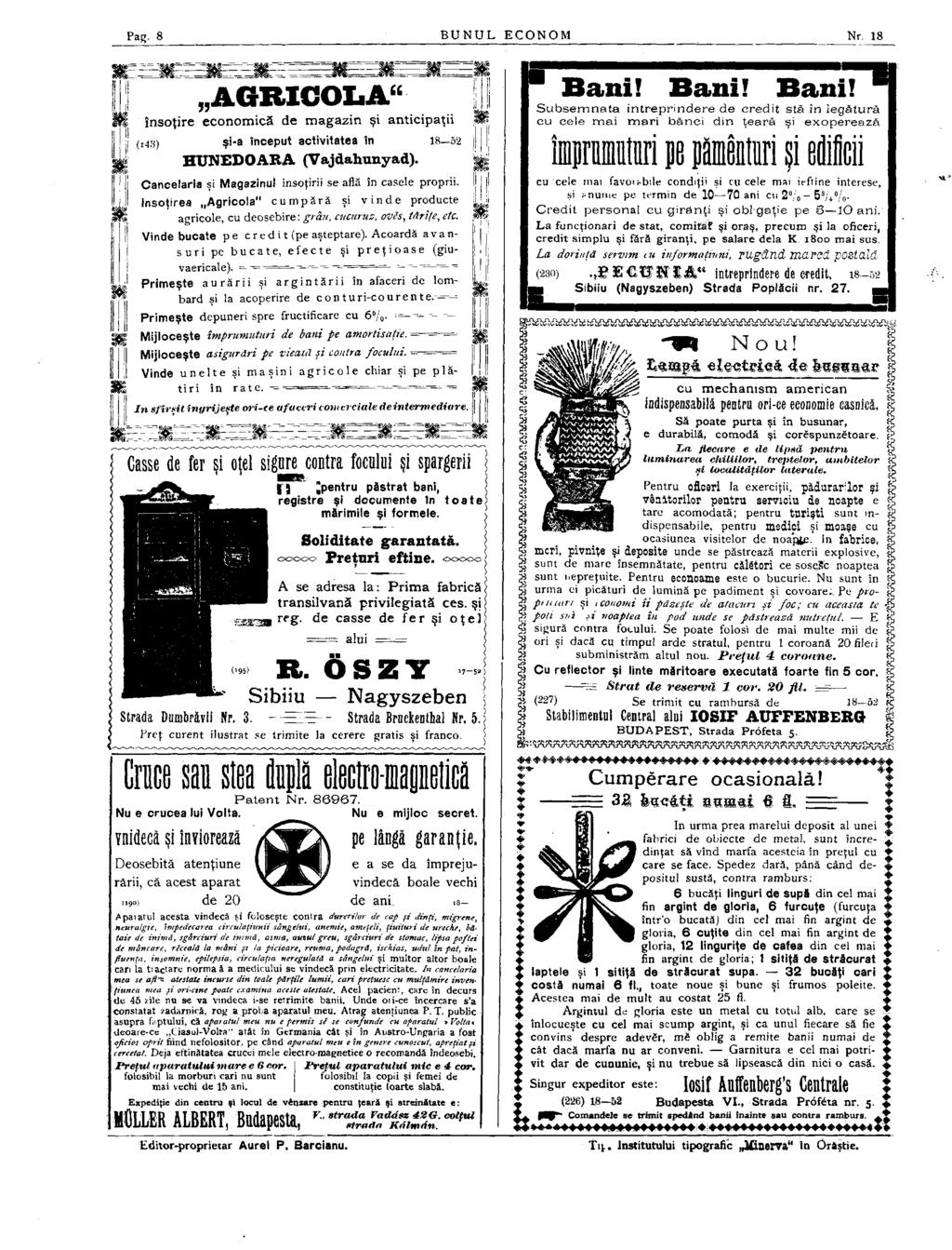 Pag. 8 BUNUL ECONOM Nr. 18 ж AGRICOLA însoţire economică de magazin şi anticipaţii (,43) şi-a început activitatea în 18 52 HUNEDOARA (Vajdahunyad).