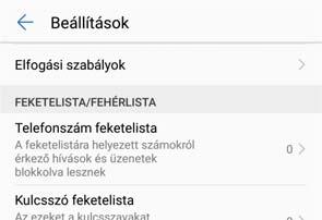 Telefonkezelő Szűrő szabályainak konfigurálása A feketelistára helyezett számokról érkező hívások és üzenetek blokkolva lesznek Az ismeretlenektől érkező olyan üzenetek, amelyek tartalmazzák a
