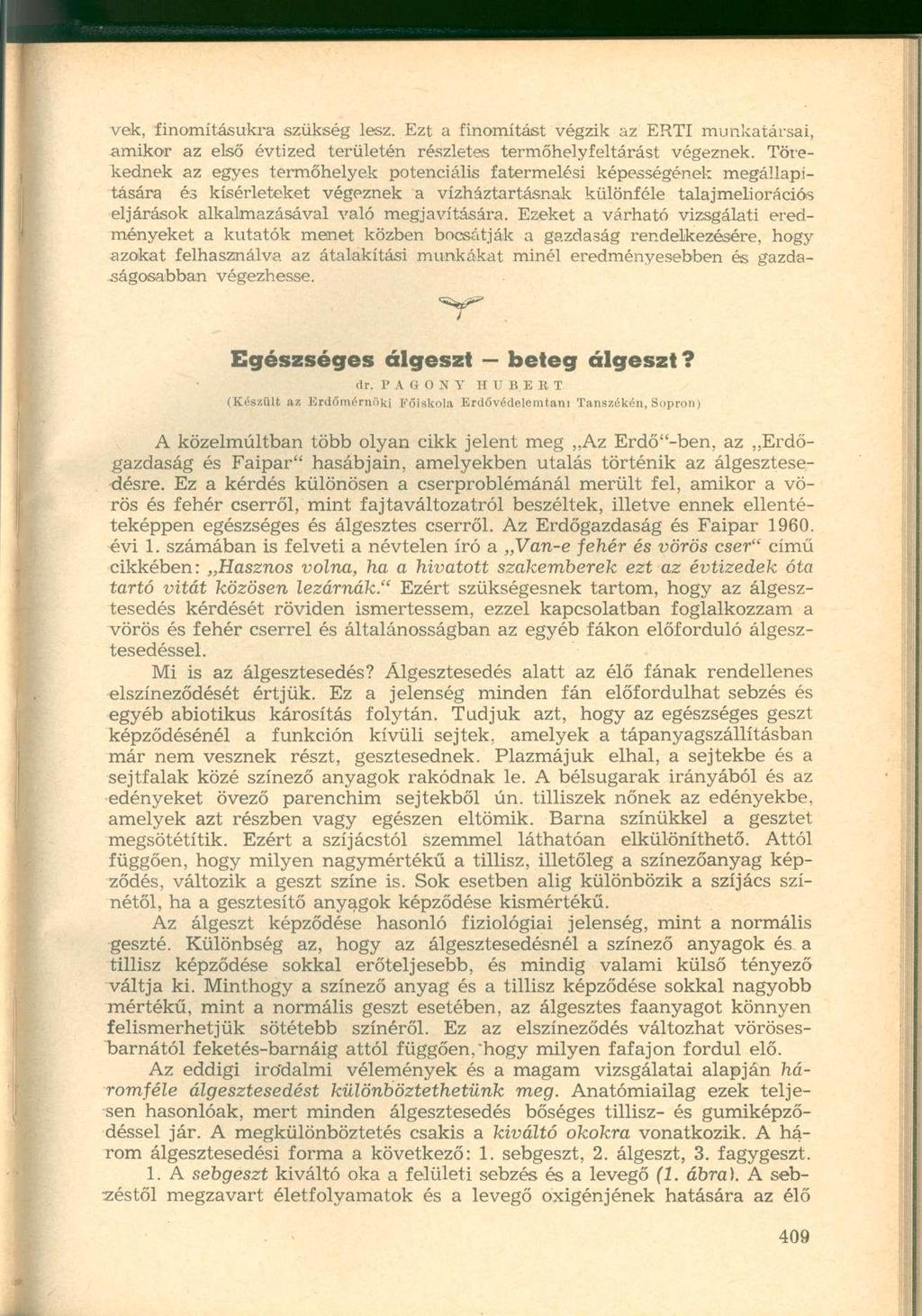 vek, finomításukra szükség lesz. Ezt a finomítást végzik az ERTI munkatársai, amikor az első évtized területén részletes termőhelyfeltárást végeznek.