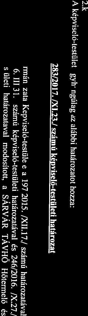 Társasággal 14 Sárvár Város Önkormányzata Képviselő-testülete a 197/20 15. /XII.17./ számú határozatával számú képviselő-testületi határozatával módosított, a SARVAR TAVHO Hőtermelő és jóváhagyott.
