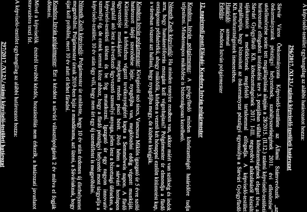 296/20 17. /X1.23./ számú képviselő-testületi határozat Sárvár Város Önkormányzata Képviselő-testülete az Állami Számvevőszék az önkormányzatok pénzügyi helyzetének. szabályszerűségének 2011.
