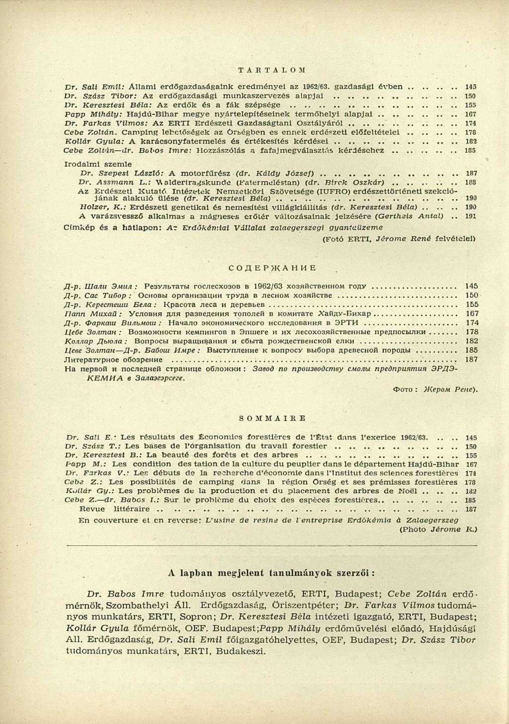 TARTALOM Dr. Sali Emil: Állami erdőgazdaságaink eredményei az 1962/63. gazdasági évben 145 Dr. Szász Tibor: Az erdőgazdasági munkaszervezés alapjai 150 Dr.