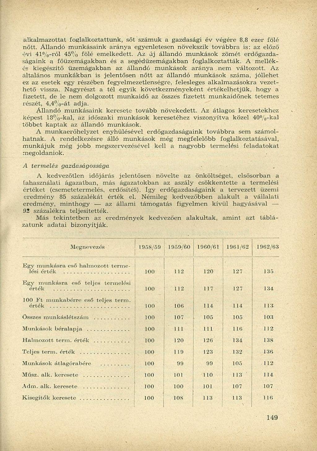 alkalmazottat foglalkoztattunk, sőt számuk a gazdasági év végére 8,8 ezer fölé nőtt. Állandó munkásaink aránya egyenletesen növekszik továbbra is: az előző évi 41%-ról 45% fölé emelkedett.