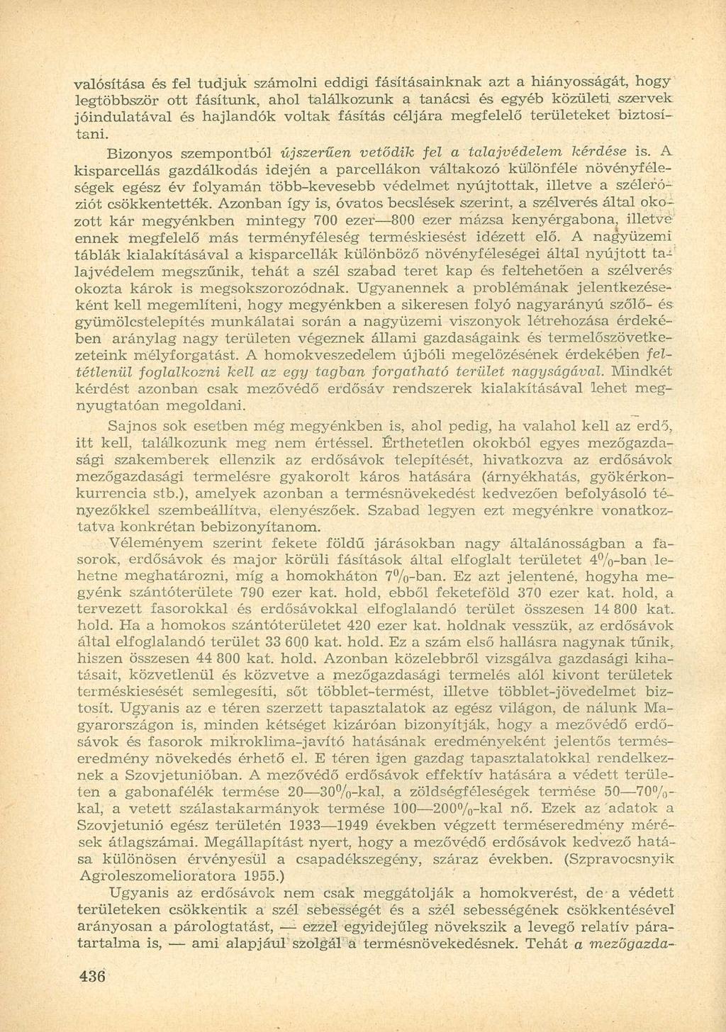 valósítása és fel tudjuk számolni eddigi fásításainknak azt a hiányosságát, hogy legtöbbször ott fásítunk, ahol találkozunk a tanácsi és egyéb közületi szervek jóindulatával és hajlandók voltak
