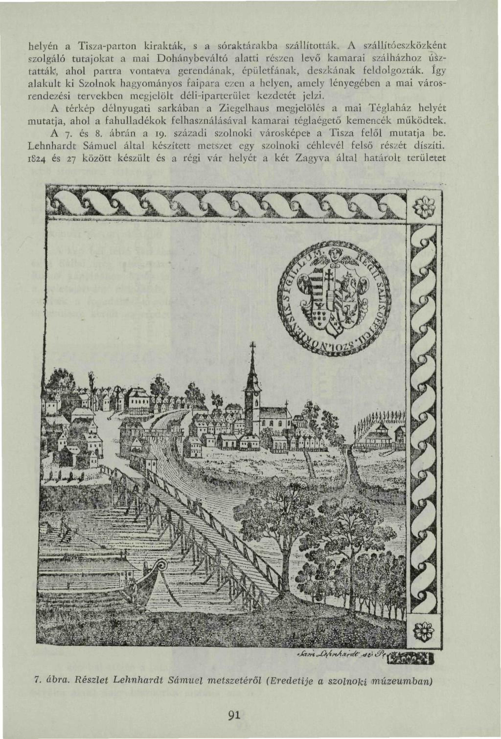helyén a Tisza-parton kirakták, s a sóraktárakba szállították.