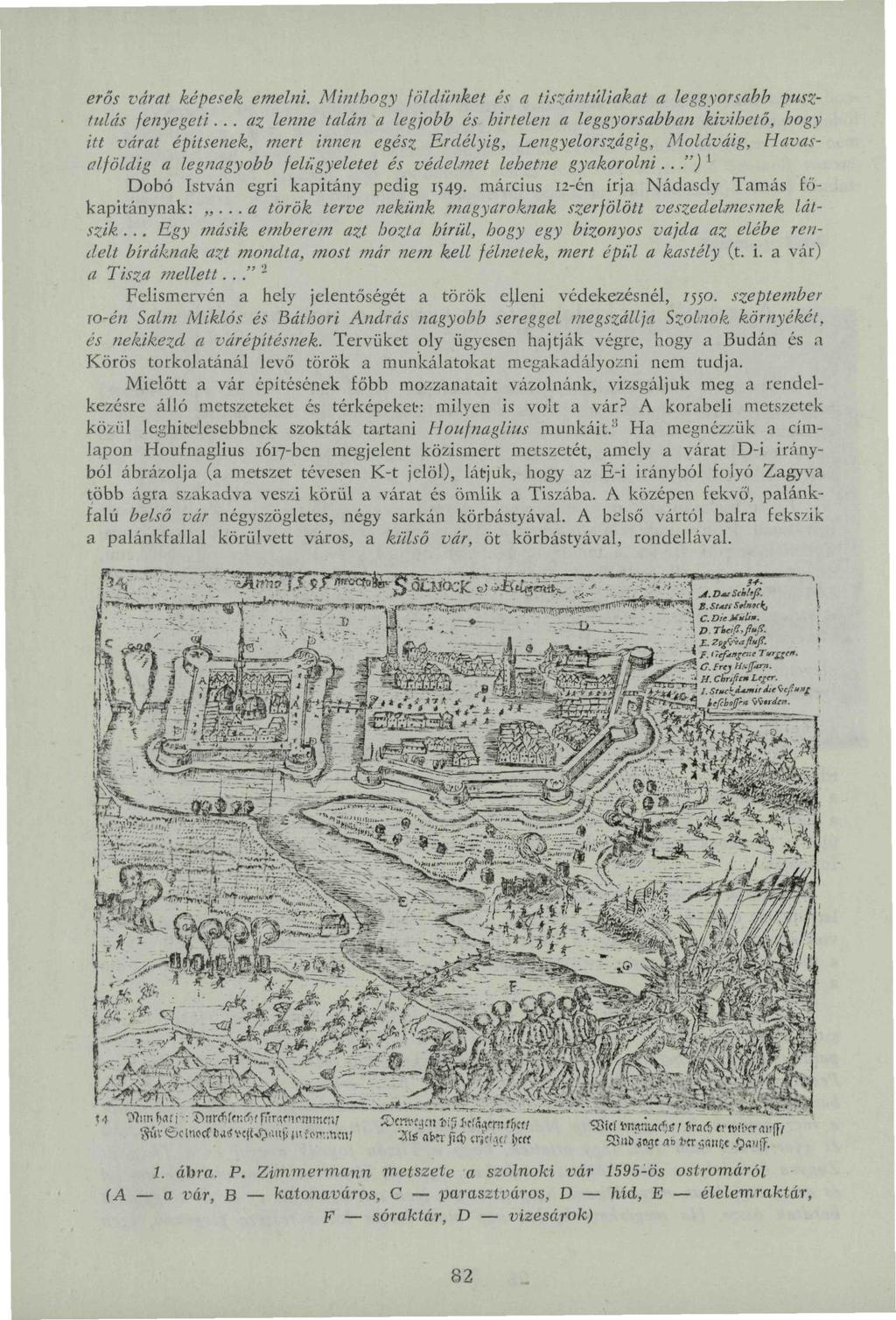 erős várat képesek emelni. Minthogy földünket és a tiszántúliakat a leggyorsabb pusztulás fenyegeti.