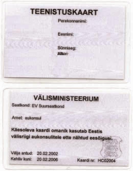 2006.10.13. C 247/109 4) külföldi országoknak az Észt Köztársaságban tevékenykedő tiszteletbeli konzulátusi tisztviselői számára SZÜRKE: HC. kat. Tiszteletbeli konzulátusi tisztviselők.
