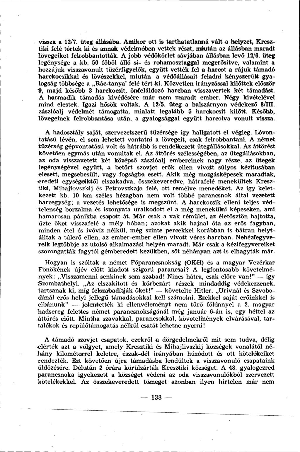 vissza a 12/7. üteg állásába. Amikor ott is tarthatatlanná vált a helyzet, Kresztiki felé tértek ki és annak védelmében vettek részt, miután az állásban maradt lövegeiket felrobbantották.