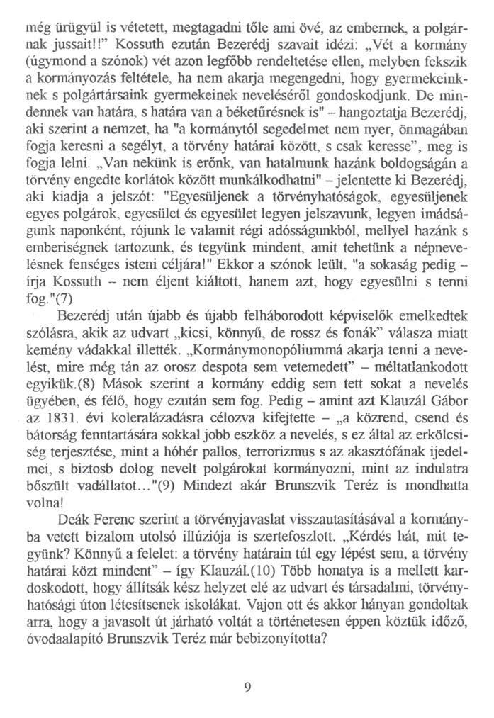 még ürügyül is vétetett, megtagadni tőle ami övé, az embernek, a polgárnak jussait!