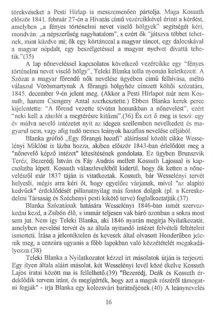 törekvéseket a Pesti Hírlap is messzemenően pártolja. Maga Kossuth először 1841.